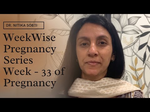 Week Wise Pregnancy Series : Week- 33 by Dr. Nitika Sobti