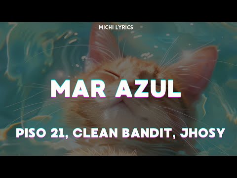 PISO 21, CLEAN BANDIT & JHOSY - MAR AZUL (LETRA)