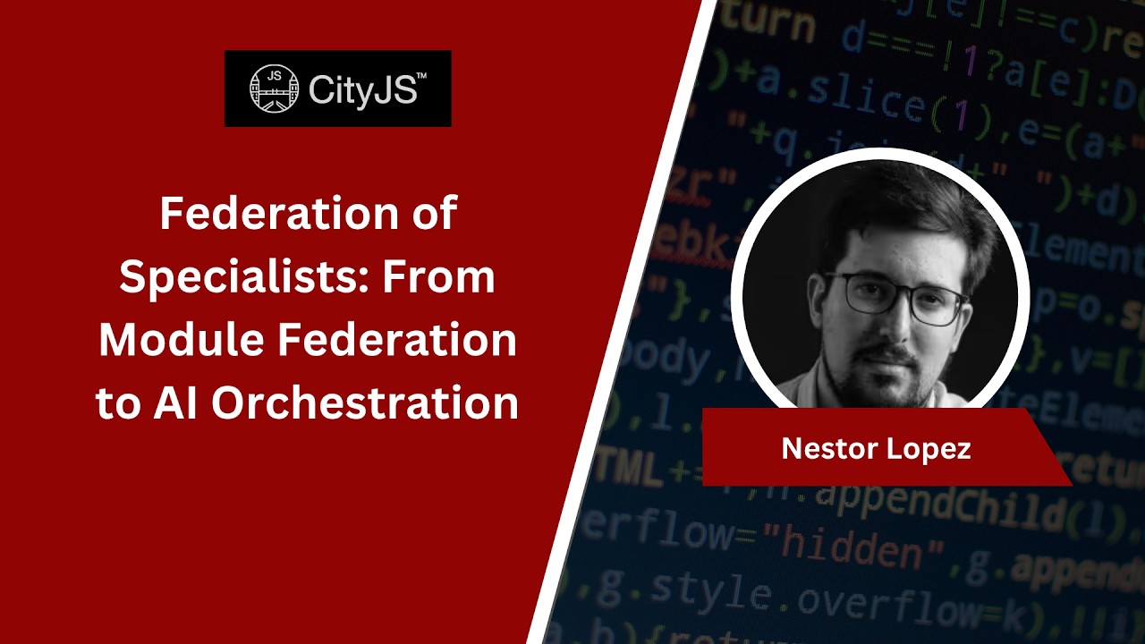 Federation of Specialists: From Module Federation to AI Orchestration // Nestor Lopez