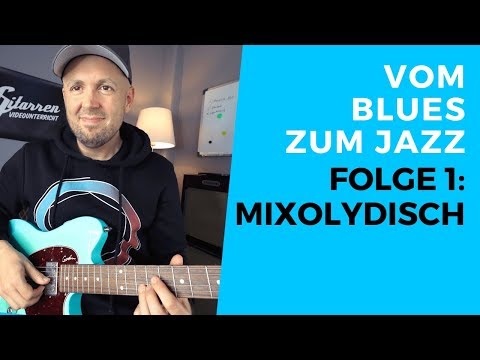 Blues Gitarre Jazz - Vom Blues zum Jazz - Folge 1: Mixolydisch