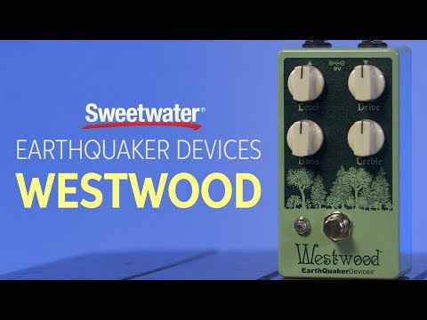 Earthquaker Devices Westwood Translucent Drive Manipulator Pedal Review
