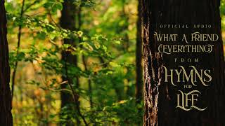 What A Friend (Everything)