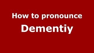 How to pronounce Dementiy