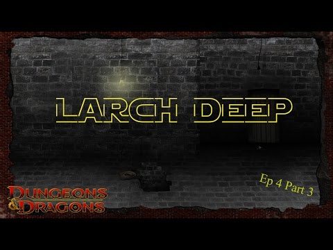 D&D Larch Deep E4P3