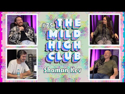 The Mild High Club w/ Shaman Kev - Ep #75