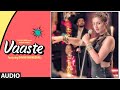 Full Audio: Vaaste Song | Dhvani Bhanushali, Tanishk Bagchi | Nikhil D |Bhushan Kumar |New Song 2019