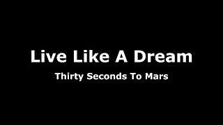 Live Like A Dream-Thirty Seconds to Mars Lyrics