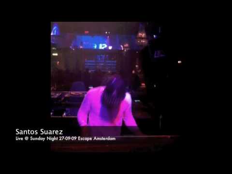 Santos Suarez Live @ Escape A'dam