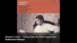 Elizabeth Cotten - "Going Down the Road Feeling Bad"