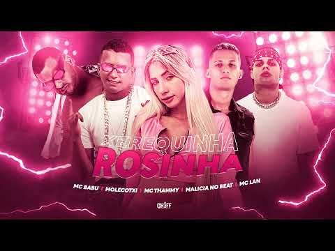 MC BABU, MOLECOTXI, MC THAMMY, DJ MALICIA, MC LAN - XEREQUINHA ROSINHA