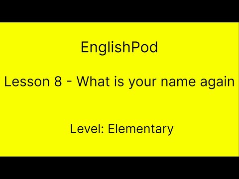 EnglishPod 8｜國小程度｜你再問一次名字？ (EnglishPod 8 - Elementary - What is your name again)