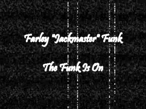 Farley "Jackmaster" Funk - The Funk Is On
