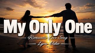 Download lagu My Only One ❤️ Romantic Love Song 2026 | Emotional Lyric Video mp3