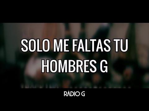 Sólo Me Faltas Tú - Hombres G