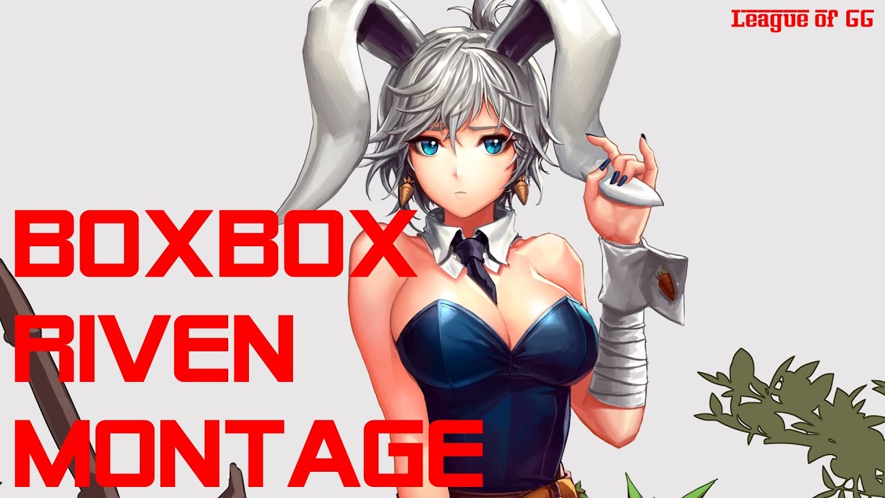 Liên Minh Huyền Thoại: BoxBox cầm Riven ai cản nổi? ^^