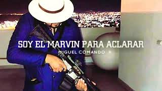 Soy El Marvin Para Aclarar - Miguel Comando (Corridos 2019)