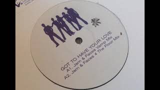 Liberty X ‎– Got To Have Your Love - Jam &amp; Face’s 4 The Floor Mix
