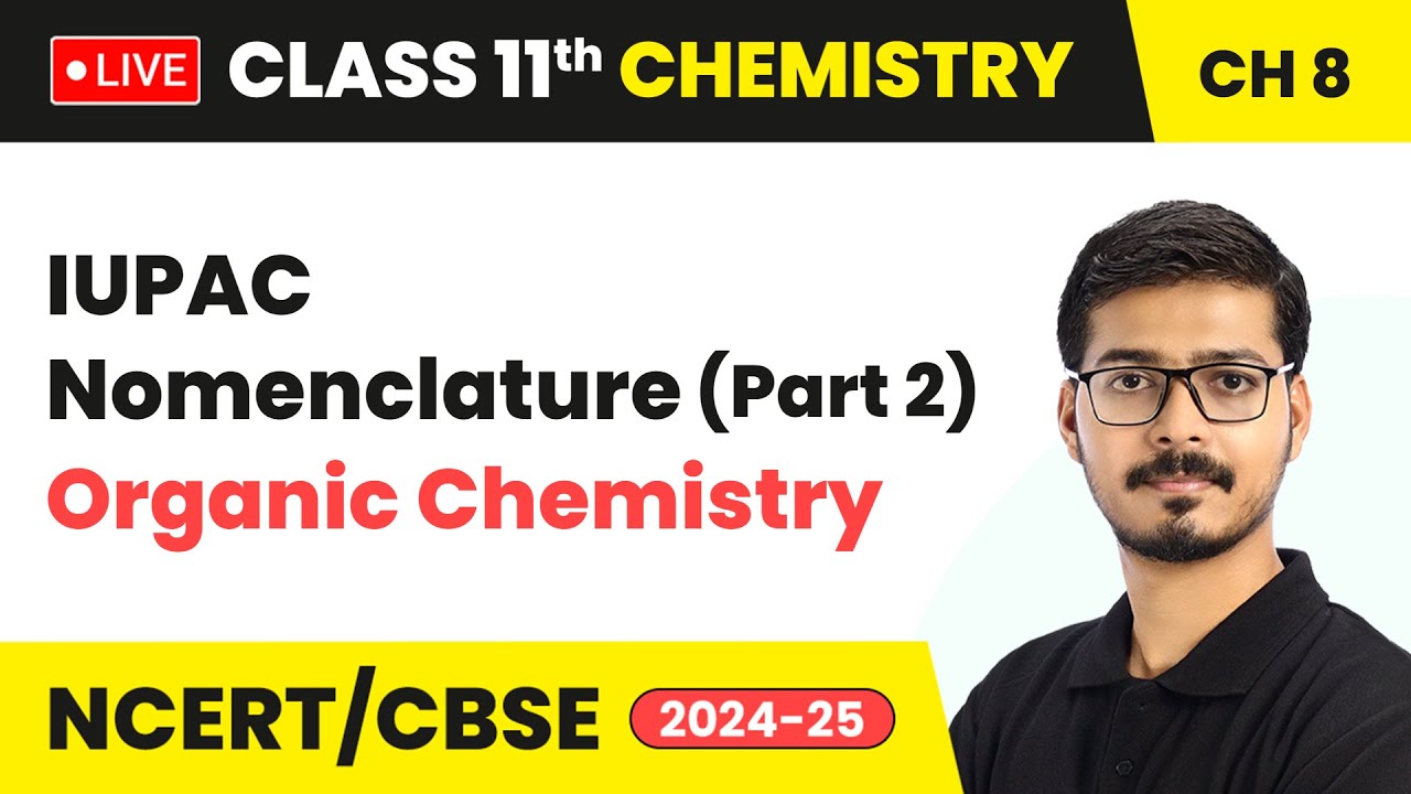 IUPAC Nomenclature (Part 2) - Organic Chemistry | Class 11 Chemistry Chapter 8 | CBSE 2024-25 #live