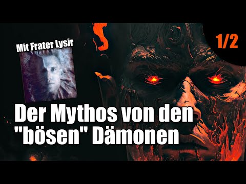 Der Mythos von den "bösen" Dämonen (Im Gespräch mit Frater Lysir) | Teil 1