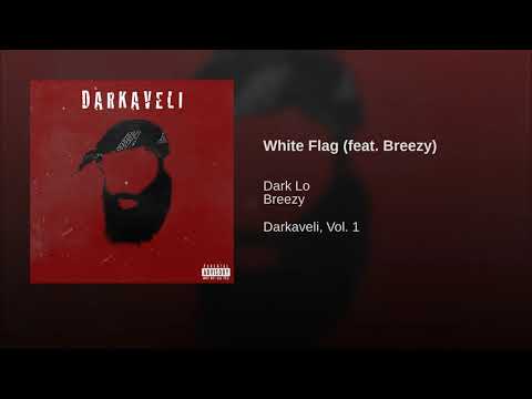 Dark Lo - White Flag Ft. Breezy