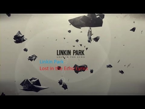 Linkin Park-Lost in the Echo (Lyric)