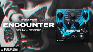 Video thumbnail for Source Audio - Encounter Delay & Reverb // Full Demo [STEREO] by ambienttrash