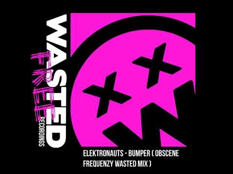 Elektronauts - Bumper (Obscene Frequenzy Wasted Mix)