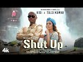 Shut Up Tulsi Kumar Tanishk Bagchi Bhrigu P Adil Shaikh New Song 2022