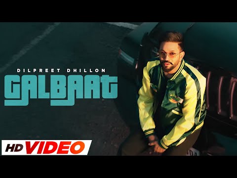 Galbaat - Dilpreet Dhillonn (HD Video) | Desi Crew | New Punjabi Song 2024