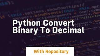 Download the video "python convert binary to decimal"