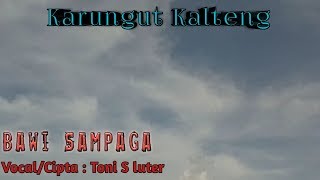 Download lagu Karungut kalteng - Bawi Sampaga ( Toni S Luter ) mp3