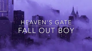 Fall Out Boy- Heaven&#39;s Gate Lyrics