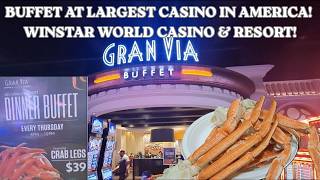 GRAN VIA BUFFET AT THE LARGEST CASINO IN AMERICA! WINSTAR WORLD CASINO & RESORT!