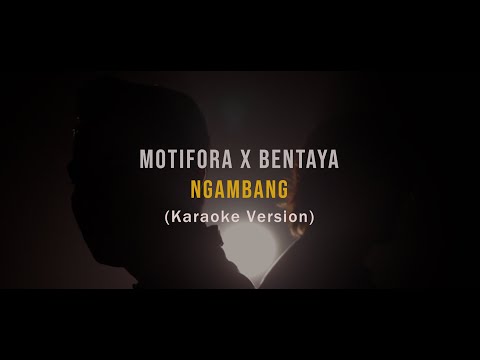 MOTIFORA X BENTAYA - NGAMBANG (OFFICIAL KARAOKE VERSION)