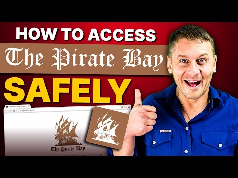 How to Access the Pirate Bay Safely: The New & Improved Method