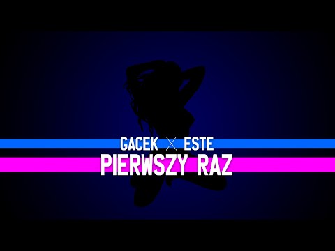 GACEK x ESTE - Pierwszy raz