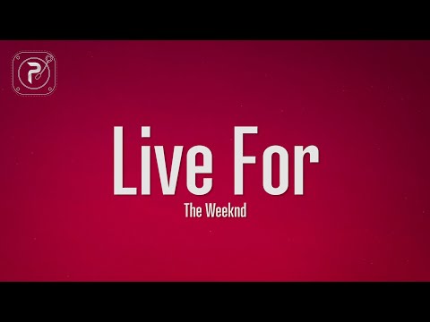 The Weeknd - Live For (Lyrics) ft. Drake
