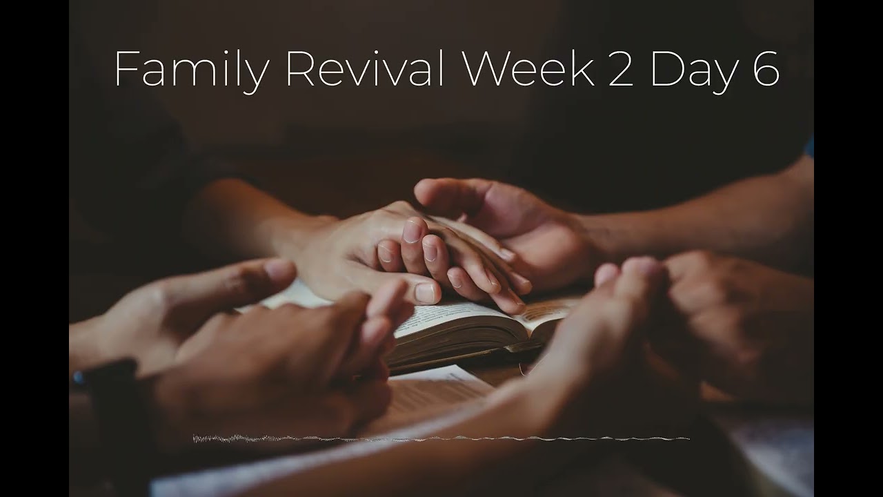 Family Revival Week 2 Day 6