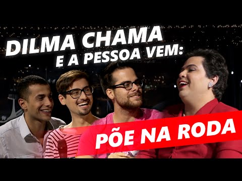 DILMA CHAMA E A PESSOA VEM - PÕE NA RODA