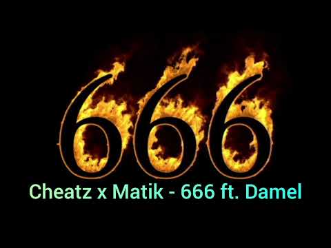 Cheatz x Matik - 666 ft. Damel