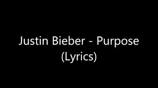 Justin Bieber Purpose Lyrics 