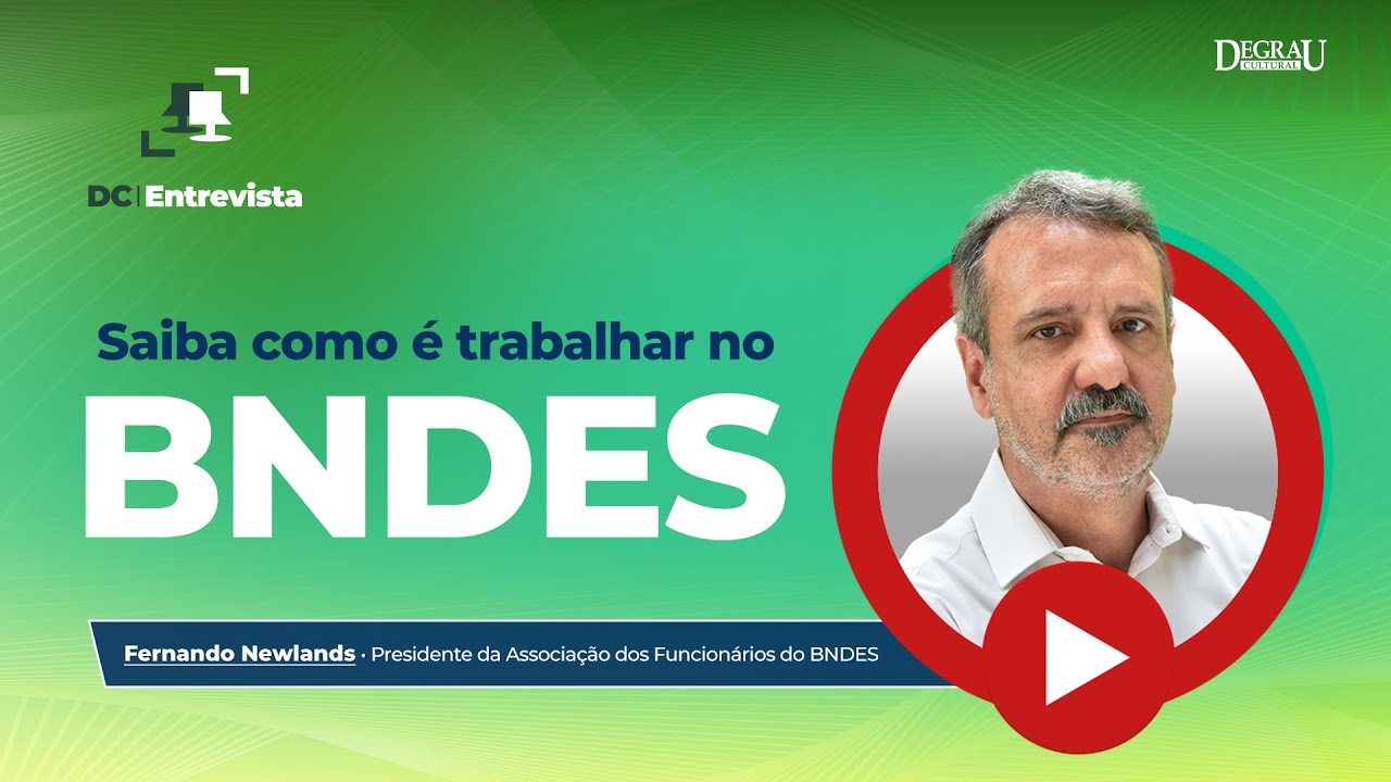 DC Entrevista Fernando Newlands | Saiba como é trabalhar no BNDES