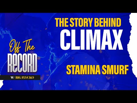Off The Record || Stamina Smurf Reveals The Story Behind his Song 'Climax' & It's Viral Music Video