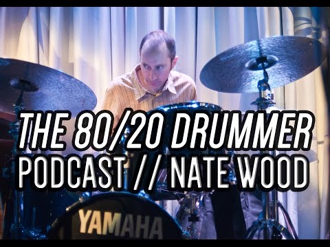 Nate Wood Interview - The 80/20 Drummer Podcast