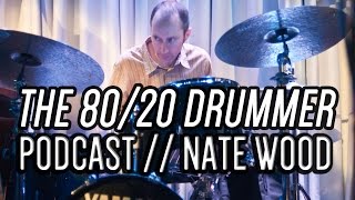 Nate Wood Interview - The 80/20 Drummer Podcast