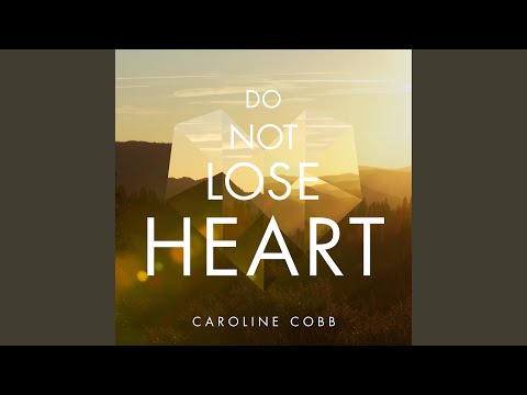 Do Not Lose Heart