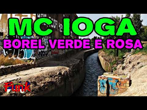 MC IOGA - BOREL VERDE E ROSA (FUNK DE PERNAMBUCO)