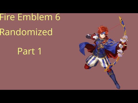 Fire Emblem 6 randomized. Part 1: Brave new world