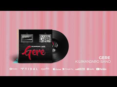 Kilimanjaro Band - Gere (Official Audio)