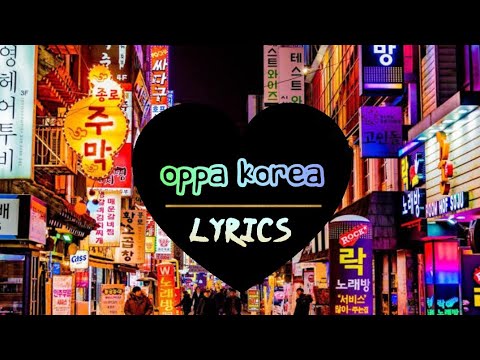 🇰🇷 OPPA KOREA 🇰🇷 || ♪ MV + LYRICS ♪
